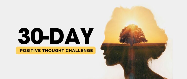 The Ultimate 30-Day Positive Thought Challenge To Transform Your Life