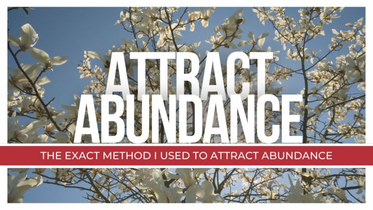 The Exact Method I Used to Attract Abundance in My Life