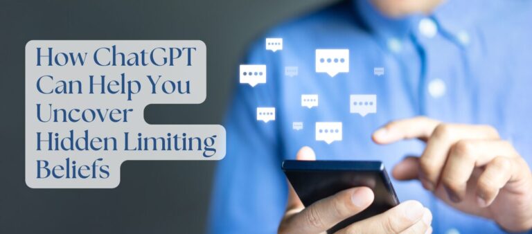 How ChatGPT Can Help You Uncover Hidden Limiting Beliefs