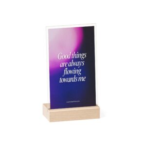 Inspirational Acrylic Sign with Wooden Stand - 'Good Things Are Always Flowing Towards Me'